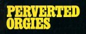 Perverted Orgies
