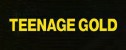 Teenage Gold